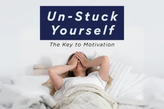 Un-Stuck Yourself: The Key to Motivation