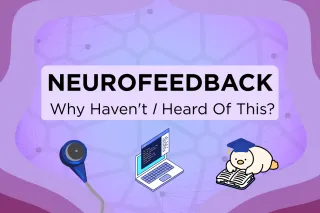 Neurofeedback: Why Haven't I Heard Of This?
