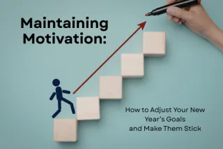 Maintaining Motivation: How to Adjust Your New Year’s Goals and Make Them Stick