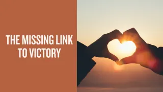 The Missing Link to Victory