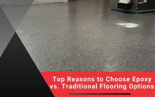 Top Reasons to Choose Epoxy vs. Traditional Flooring Options