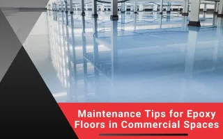 Maintenance Tips for Epoxy Floors in Commercial Spaces
