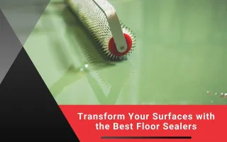 Transform Your Surfaces with the Best Floor Sealers