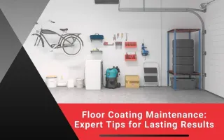 Floor Coating Maintenance: Expert Tips for Lasting Results