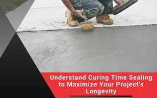 Understand Curing Time Sealing to Maximize Your Project's Longevity