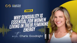 Episode 28: Why Sensuality Is Essential for Women Living in Their Feminine Energy
