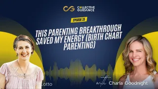 Episode 35 : This Parenting Breakthrough Saved My Energy (Birth Chart Parenting)