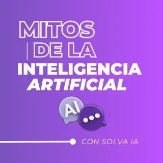 ¿Miedo a la inteligencia artificial? 5 mitos que debes dejar atrás