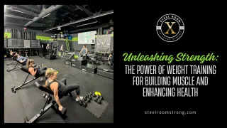 Unleashing Strength: The Power of Weight Training for Building Muscle and Enhancing Health
