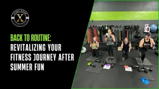 Back to Routine: Revitalizing Your Fitness Journey After Summer Fun