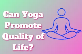 Can Yoga Promote Quality of Life?