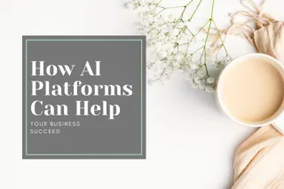 How AI Platforms Can Help Your Business Succeed