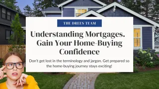 Understanding Mortgages. Gain Your Home-Buying Confidence!