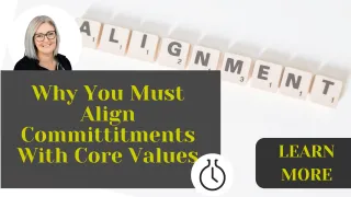 Why You Must Align Commitments With Core Values 