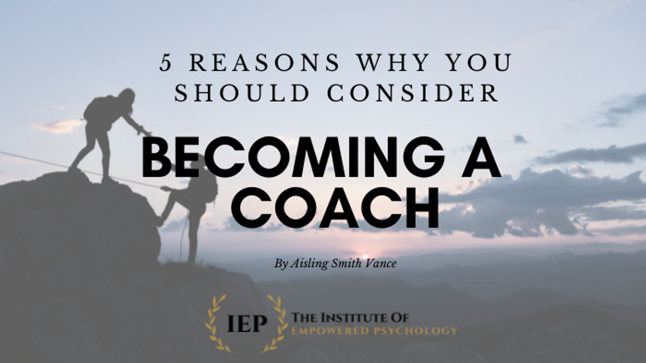 5 REASONS WHY YOU SHOULD CONSIDER BECOMING A COACH