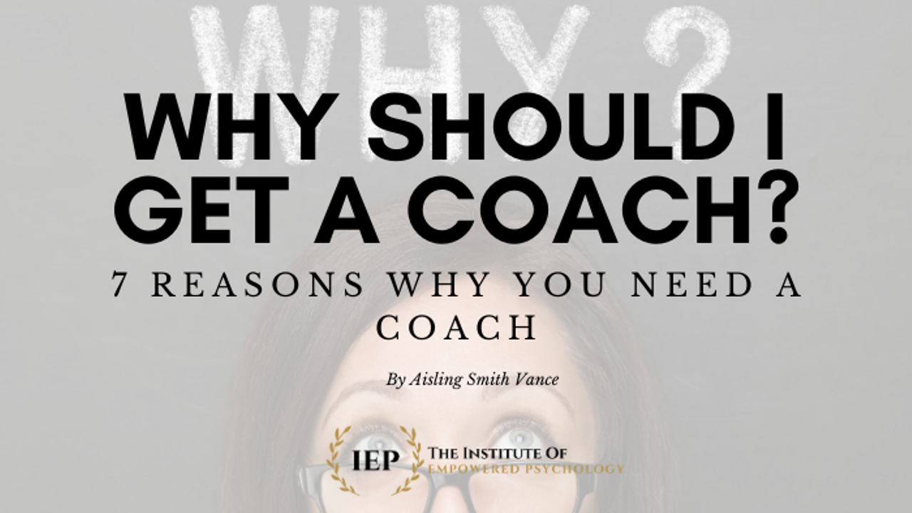 WHY SHOULD YOU GET A COACH?