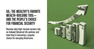 IUL: The Wealthy’s Favorite Wealth-Building Tool—and the People’s Choice for Financial Security
