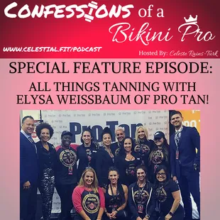 SPECIAL FEATURE; ELYSA WEISSBAUM OF PRO TAN! ALL THINGS COMPETITION TANNING, EXPERIENCE MAKING, AND JUICY INDUSTRY INSIGHTS