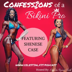  SHENESE CASE; Demanding Quality, Self-Care Routine, Post-Show Eating, Training Split for Growing Glutes, Be Better