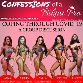 Coping Through COVID-19; A Group Discussion with IFBB Bikini Pros: Anya Nicholson, Ashley Kaltwasser, Carla Garthwaite, Jennifer Dorie, and Phoebe Hagan