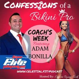 COACH'S WEEK WITH ADAM BONILLA; The Contest Prep Scientist, Effort Creates Results, Make Competing Sustainable, Stop Reverse Dieting, Psychology, No More Extremes, A Coach's Job, Always Learning