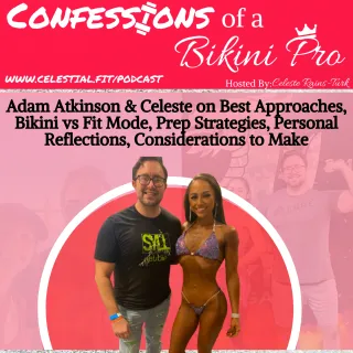 COACH ADAM ATKINSON; Bikini vs Fit Mode, Prep Strategies, Personal Reflections, Consider This