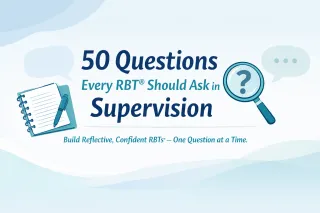 50 Questions Every RBT® Should Ask in Supervision (and Why They Matter)