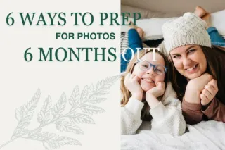 6 Preparations for Family Photos 6 Months Out