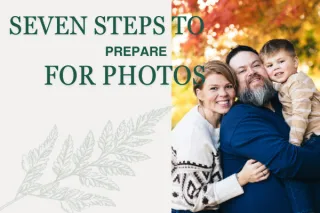 Seven Steps to Prepare for Photos