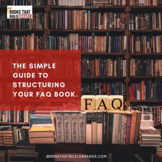 The Simple Guide to Structuring Your FAQ Book