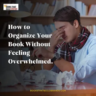 How to Organize Your Book Without Feeling Overwhelmed