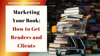 Marketing Your Book: How to Get Readers and Clients.
