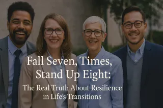 Fall Seven Times, Stand Up Eight: The Real Truth About Resilience in Life’s Transitions