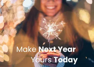 Make Next Year Yours Today
