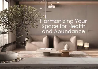 Harmonizing Your Space for Health and Abundance