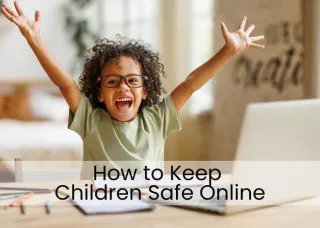 How to Keep Children Safe Online