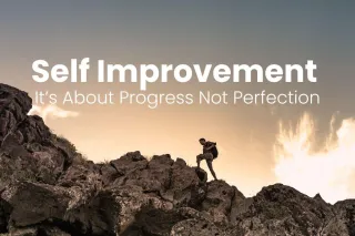 Self Improvement  It’s About Progress Not Perfection