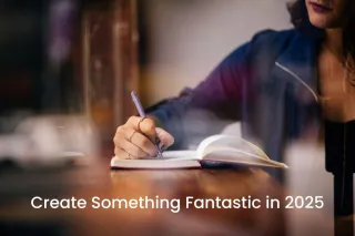 Create Something Fantastic in 2025
