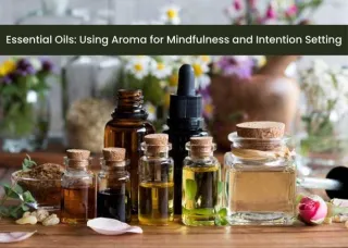 Essential Oils: Using Aroma for Mindfulness and Intention Setting