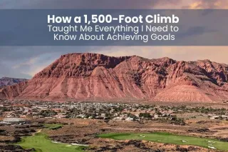 How a 1,500-Foot Climb Taught Me Everything I Need to Know About Achieving Goals