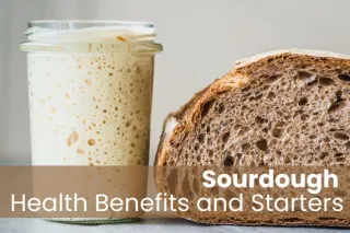 Sourdough: Health Benefits and Starters