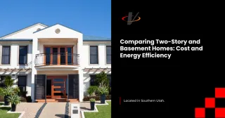 Comparing Two-Story and Basement Homes: Cost and Energy Efficiency