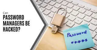 Can Password Managers Be Hacked?