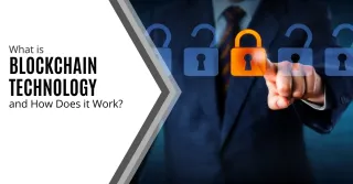 What is Blockchain Technology and How Does it Work?