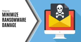 How to Minimize Ransomware Damage