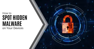 How to Spot Hidden Malware on Your Devices