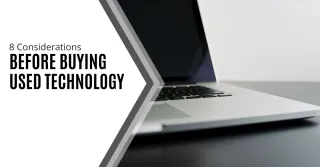 8 Considerations Before Buying Used Technology