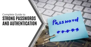 Complete Guide to Strong Passwords and Authentication
