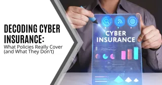 Decoding Cyber Insurance: What Policies Really Cover (and What They Don't)