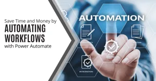 Save Time and Money by Automating Workflows with Power Automate